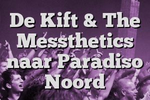 Voorverkoop Alert!  De Kift &amp; The Messthetics naar Paradiso Noord dlvr.it/R0r2Ny