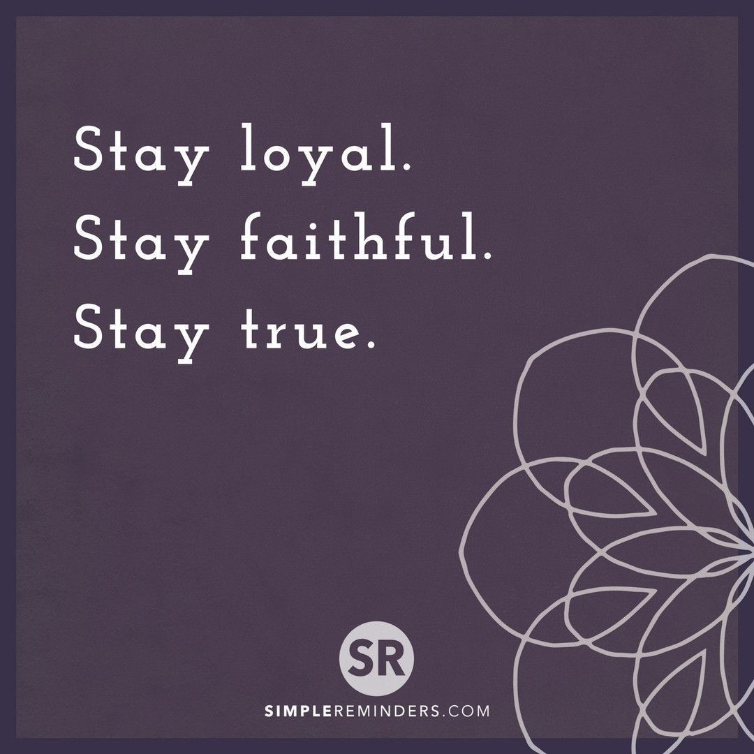 Faith And Loyalty Quotes Simple Reminders On Twitter: "Stay Loyal. Stay Faithful. Stay True.  @Gomcgillmedia @Bryantmcgill @Jennimcgill_ #Simplereminders #Quotes  #Quotestoliveby #Loyalty #Truth #Faith #Inspiration #Stay #Goodvibes #Best  #Positive #Strength Https://T.co ...