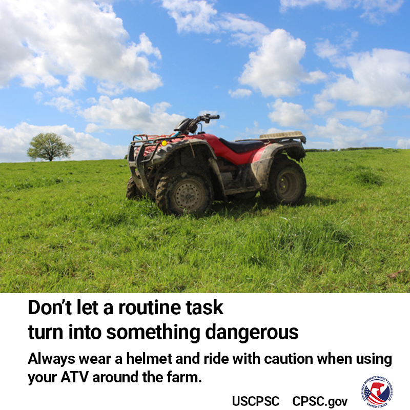 An ATV in a field. The text reads: Don't let a routine task turn into something dangerous. Always wear a helmet and ride with caution when using your ATV around the farm.