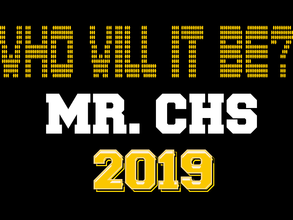 Who is your early pick for the highly coveted title of Mr. CHS 2019?

Get your tickets online at the link provided or at all lunches.

Friday 3/15  7:00 ow.ly/p8oY30o3980