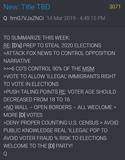 intheMatrixxx's tweet photo. #QAlert 3/14/19 Q3071
TO SUMMARIZE THIS WEEK:
RE: [D’s] PREP TO STEAL 2020 ELECTIONS
>ATTACK FOX NEWS TO CONTROL OPPOSITION NARRATIVE
>>>6 CO’S CONTROL 90% OF THE MSM
>VOTE TO ALLOW ‘ILLEGAL’ IMMIGRANTS RIGHT TO VOTE IN ELECTIONS

FULL 👇
@POTUS #QAnon #QArmy #WWG1WGA https://t.co/cBKYqqA5Uf