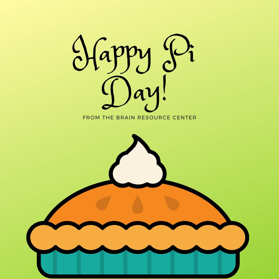 Happy Pi Day from the Brain Resource Center team! 🎂
How many digits of Pi can you recite?