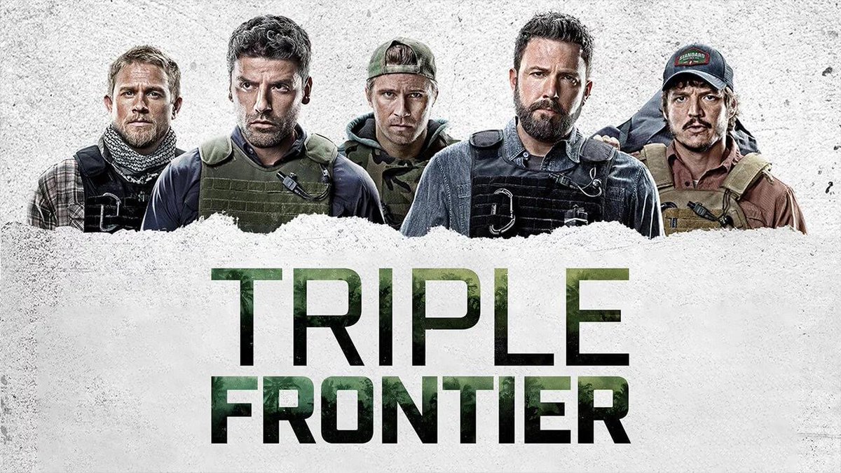 Triple Frontier (netflix). Good action movie with a great cast, if you have netflix make sure to check it out! Don't know if this movie alone is worth subscribing to netflix for but it's an enjoyable movie. Really hope the sequal is going to be made! 