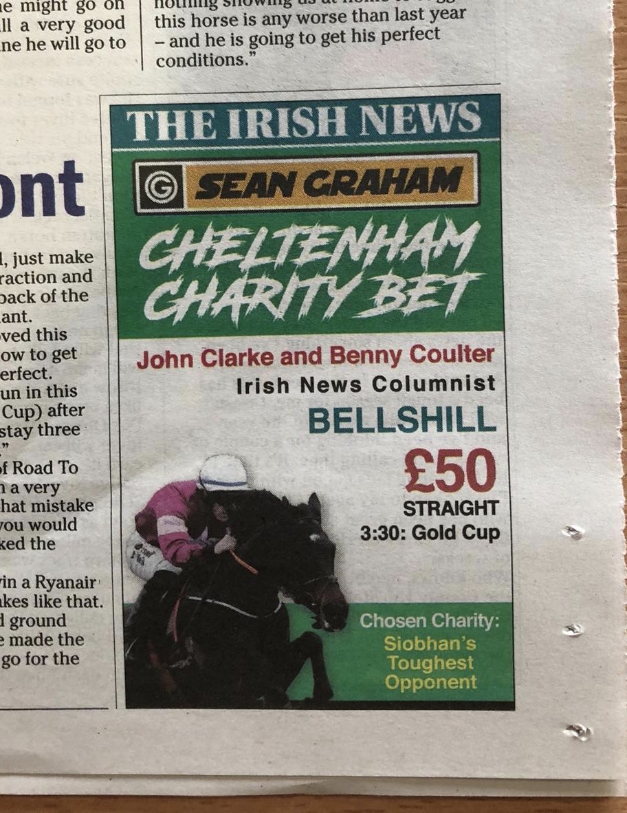 Thanks to <a href="/mourneman82/">John Clarke</a> &amp; <a href="/BennyCoulter82/">Benny Coulter</a> from the <a href="/irishnewssport/">Irish News Sport</a> weekender Friday podcast who have chosen Siobhans Toughest Opponent as Chosen Charity for today’s £50 <a href="/CheltenhamRaces/">CheltenhamRacecourse</a> Charity Bet in <a href="/irish_news/">The Irish News</a> 
Bellshill is their chosen horse in the Big Gold Cup race at 3.30