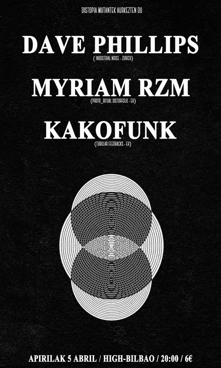 Distopia mutante presenta: 
Dave Phillips (Industrial Noize – Zurich), Myriam RZM (Proto_Ritual Distorfolk – EH) &amp; Kakofunk (Tubular Feedbacks – EH) 
05.04.19 
High Bilbao 
20:00 
6 euros 
facebook.com/events/1550122… 
#davephillips #industrial #zurich #myriamrzm #distorfolk #EH