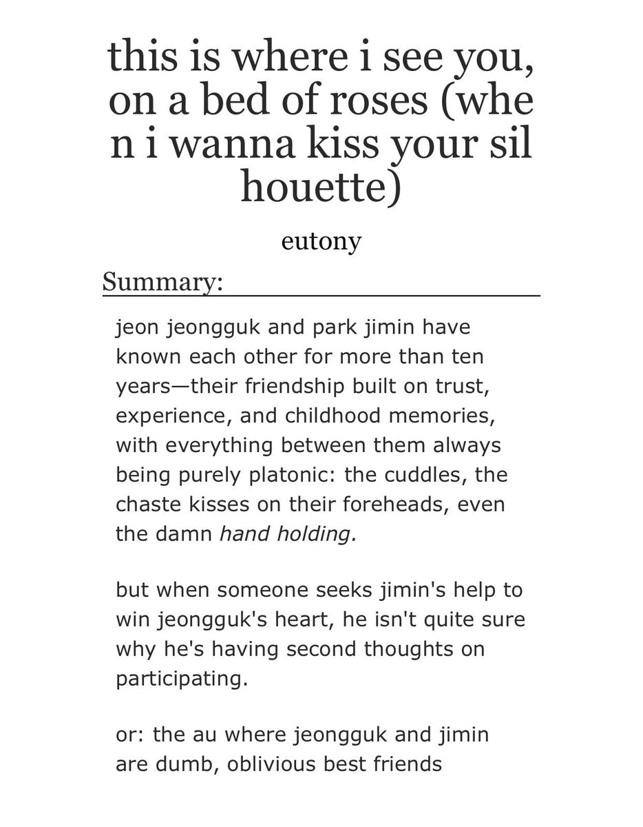 this is where i see you, on a bed of roses (when i wanna kiss your silhouette)- jikook- bestfriends to lovers au :(- both of them are stupid i just want them to wake the fuck up and rip the bandaid- this hit me in a good way its so cute!! https://archiveofourown.org/works/14461092?view_full_work=true