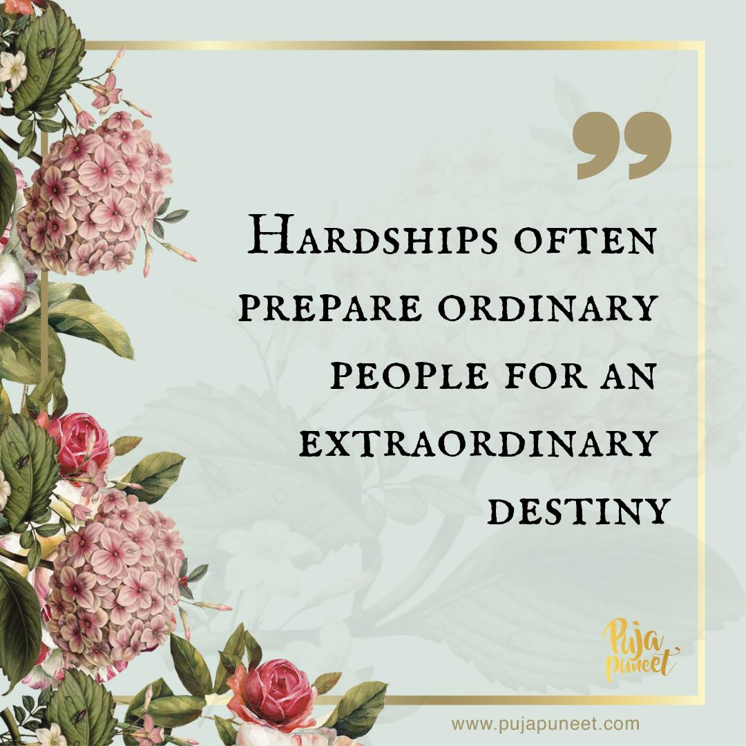 #quoteoftheday #motivation #pujapuneet #lifecoach #lifebydesign #designyourlife #hardships #extraordinarydestiny #hardshipsoftenprepareordinarypeople