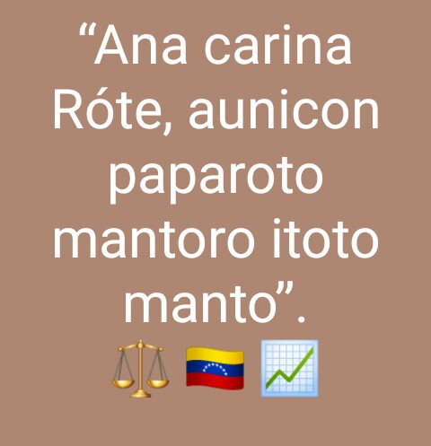 #AnaKarinaRote “Ana carina Róte, aunicon paparoto mantoro itoto manto”.