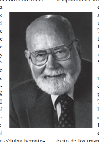 El 15 de marzo de 1920 nació Edward Donnall Thomas,médico estadounidense,  pionero en #trasplantedemédulaósea. En 1990 gano el Premio Nobel de Medicina, compartiéndolo con el Dr. Joseph E. Murray, pionero en trasplante de riñón. Fuente y Articulo completo: medigraphic.com/pdfs/hematolog…