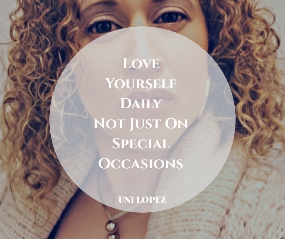 Love Yourself Daily Not Just On Special Occasions 💯☺❣

#Truth #UniLopez 
#LoveYourselfDaily
#Blessed #Thankful 
#FoodForYourThought