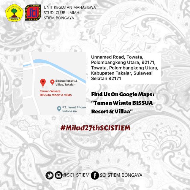 [Milad 27th SCI STIEM]
Assalamualaikum Wr,Wb.
Milad ke 27th SCI STIEM Bongaya, mengajak Kakanda Alumni &amp; Anggota SCI STIEM Bongaya u/ ikut dlam Rangkaian Ceremonial, yg dilaksanakan inshaallah:
Hari/Tanggal:16-17/03/2019
Tempat:Bissua Resort-Taman Wisata,Takalar 
Waktu:20.00 Wita
