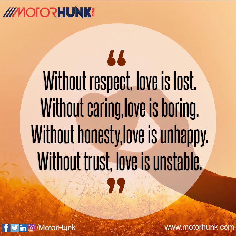 Motor Hunk On Twitter Saturdaythoughts Without Respect Love Is Lost Without Caring Love Is Boring Without Honesty Love Is Unhappy Without Trust Love Is Unstable Quotes Motorhunk Autoaccessories Https T Co Gb53r9er1x Twitter