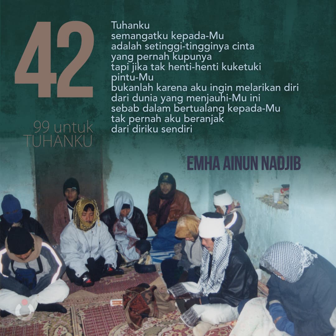 JuguranSyafaat's tweet photo. PUISI: 42, Oleh: Emha Ainun Nadjib — https://t.co/iu7nGI61FL #Maiah #CakNun #EAN https://t.co/WrB6KAqt57