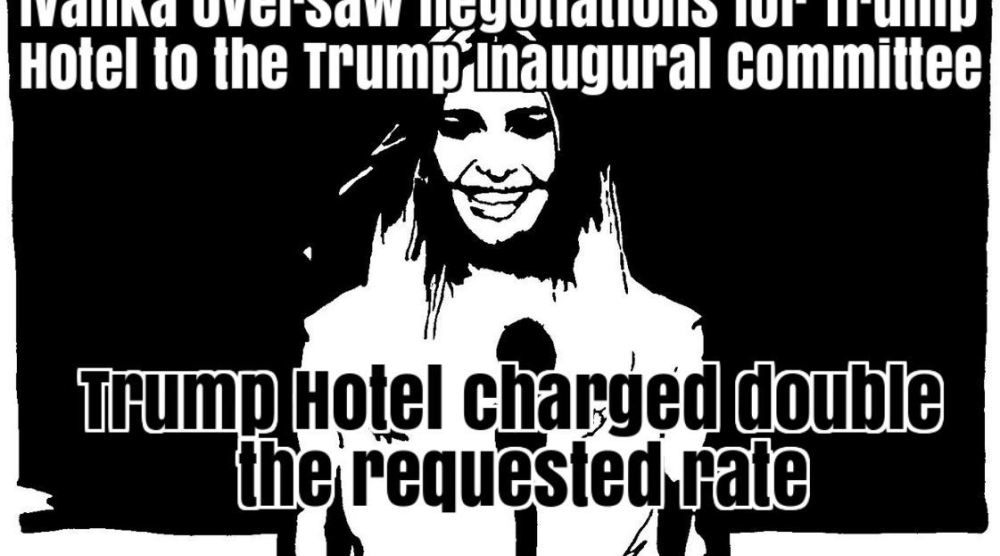 Awakeposttruth's tweet photo. Ivanka Negotiated Trump Hotel Venue Rental to Inaugural Committee – Trump Hotel charged double the requested daily rate
https://t.co/9OMSC9jFnq https://t.co/tX0NzUiljm