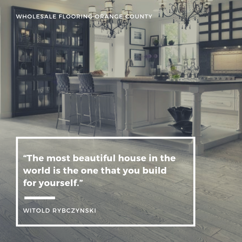 Witold Rybczynski Quote: “The most beautiful house in the world is the one that you build for yourself.” 😍
Build your dream home now with Wholesale Flooring Orange County❗🏡
#wholesaleflooring #orangecounty #californiaflooring #flooring