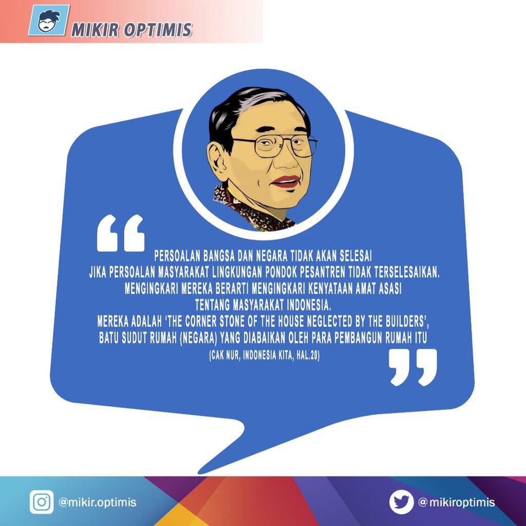 MikirOptimis's tweet photo. Persoalan bangsa dan negara tidak akan selesai, jika persoalan masyarakat lingkungan pondok pesantren tidak terselesaikan. Mengingkari mereka berarti mengingkari kenyataan amat asasi tentang masyarakat Indonesia. #caknur #nurcholishmadjid #pesantren https://t.co/80BQAncAF4