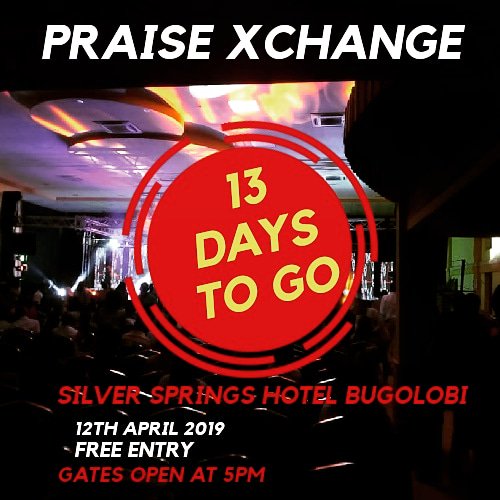 #praisexchange 12th April at Silver Springs Hotel Bugolobi gates open at 5pm free entry