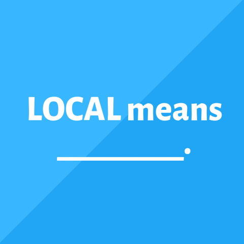 To us, it's a place that feels and tastes like home. What does local mean to you?