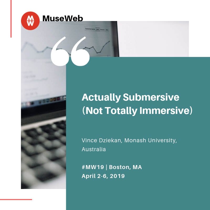 museweb's tweet photo. More insightful #MW19papers on deck, like "Actually Submersive (Not Totally Immersive)," by Vince Dziekan, Monash University, Australia. You can see Vince's presentation at the conference next week! https://t.co/VfDQC4YjJN #museweb #VirtualReality #Immersive https://t.co/aq3w2m1bCM