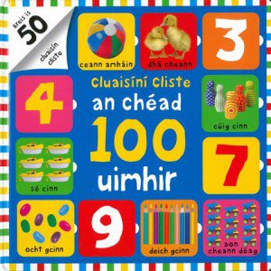 An Chéad 100 Uimhir ó <a href="/AnGumFnaG/">An Gúm</a>

Cé mhéad ainmhí atá sa chró? Cuardaigh na crosóga mara! Cá bhfuil na ceithre bhóín Dé? Breis is 50 cluaisín ann a chabhróidh leis an bpáiste eolas a chur ar uimhreacha  &amp; ar an gcomhaireamh.

<a href="/CoggOid/">COGG Oideachas</a> <a href="/Gaeloid/">Gaeloideachas</a>  <a href="/LoveLeabharG/">Love Leabhar Gaeilge</a> 
@LeirmheasTG4