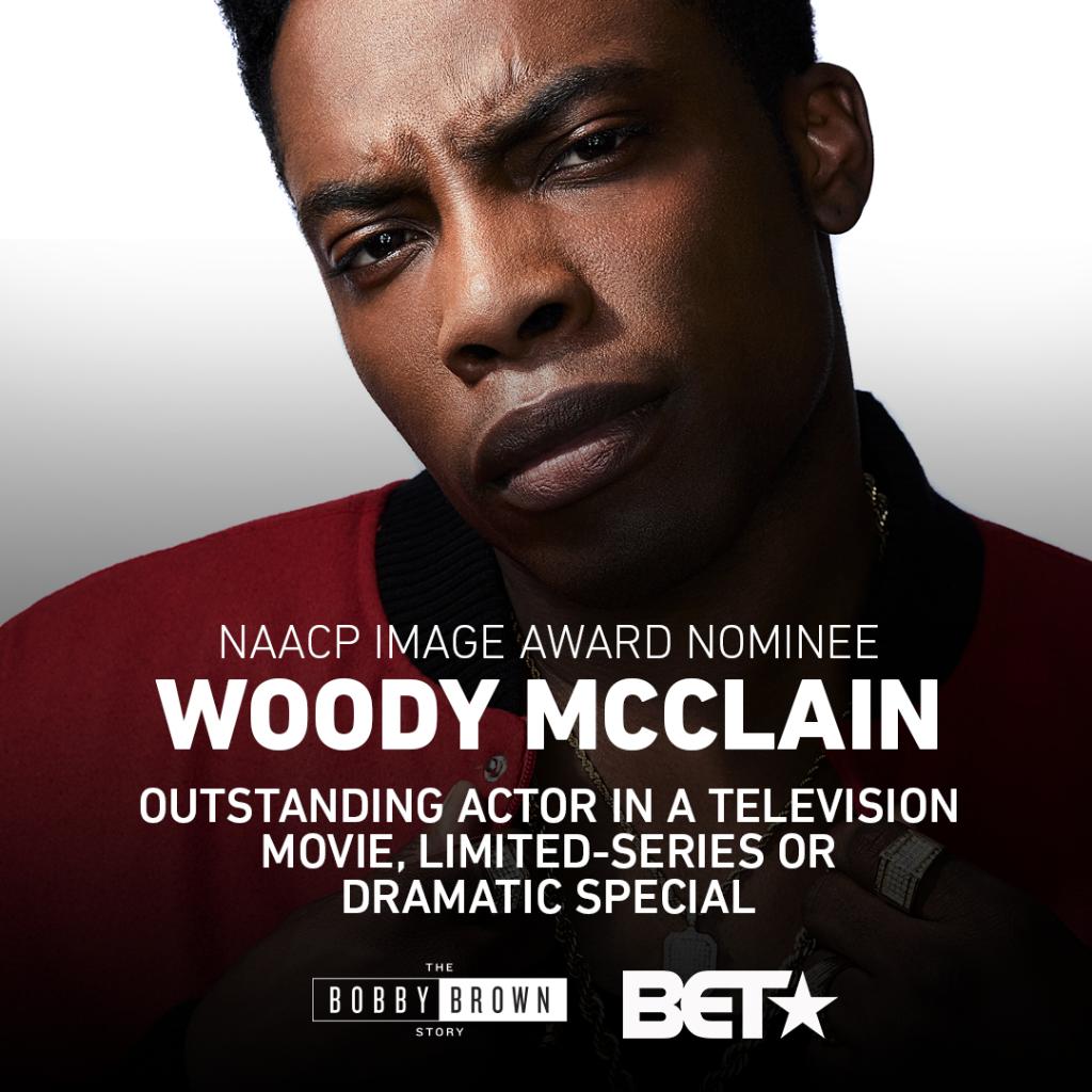 #BobbyBrownBET (@bobbybrownbet) on Twitter photo We want to congratulate <a href="/WOODY_THEGREAT/">Woody McClain</a> for his @NAACPImageAward nomination for Outstanding Actor in a Television Movie, Limited-Series or Dramatic Special in 'The Bobby Brown Story'. Good luck tomorrow! #ImageAwards50 #BobbyBrownBET We want to congratulate <a href="/WOODY_THEGREAT/">Woody McClain</a> for his @NAACPImageAward nomination for Outstanding Actor in a Television Movie, Limited-Series or Dramatic Special in 'The Bobby Brown Story'. Good luck tomorrow! #ImageAwards50 #BobbyBrownBET