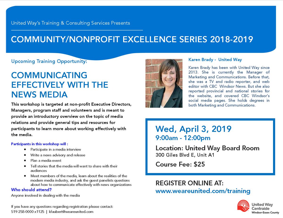 Still room in the amazing workshop on "Communicating with the Media" Karen Brady -Media/Marketing United Way
Craig Pearson – Windsor Star
Sonya Varma – CBC News
Melissa Schultz – AM800
Learn what media is looking for and how to get positive press for your organization/event