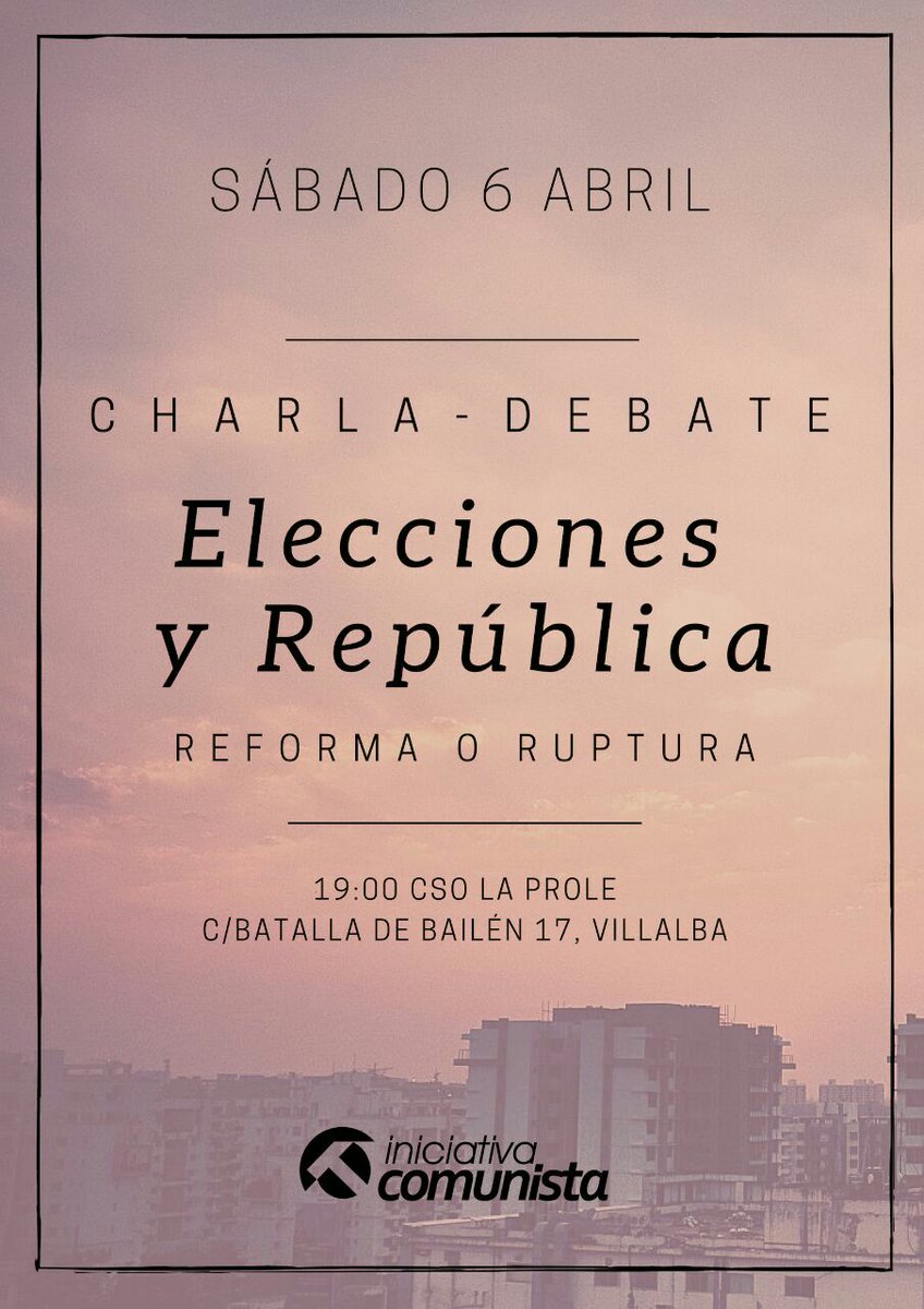 IC_Madrid's tweet image. "Elecciones y república". Debatimos en el @cslaprole sobre reforma o ruptura del modelo económico capitalista y el papel de las elecciones en este proceso. Este sábado 6 de abril, ¡vente y participa!