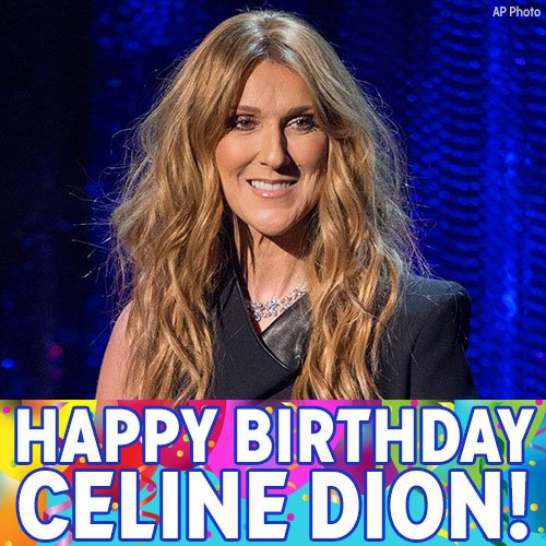 Near, far, wherever you are, we want to wish Celine Dion a happy birthday! 