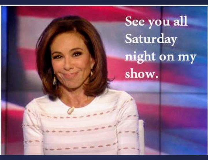 Judge Jeanine returns tonight! 9PM EDT/6PM Pacific