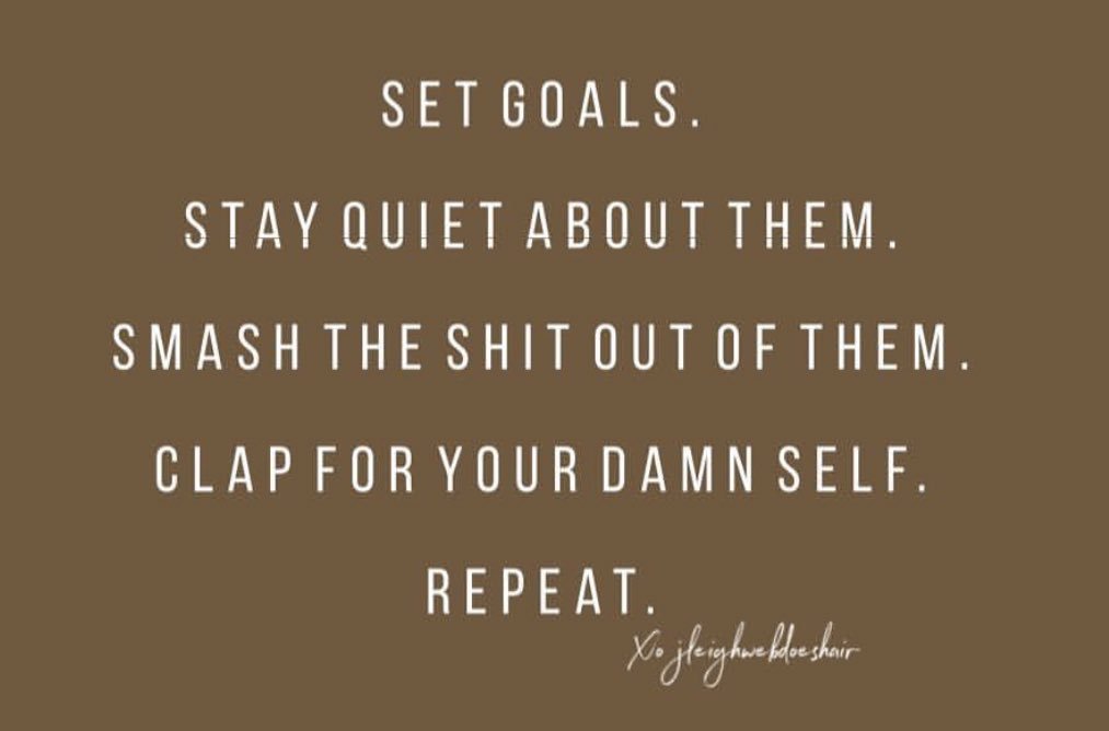 carlaacarlson's tweet photo. Set goals. Stay quiet about them. Smash the shit out of them. Clap for your damn self. Repeat! #Motivation #Goals #GoAfterThem #CarlaTexRealtor #ThinkBIGSundayWithMarsha https://t.co/9bE9kgMn5a
