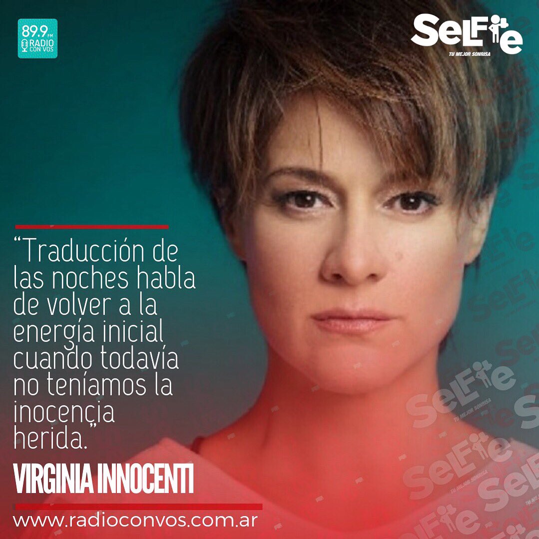 #sabadoselfie | “Traducción de las noches habla de volver a la energía inicial cuando todavía no teníamos la inocencia herida.” Virgia Innocenti en <a href="/radioconvos899/">Radio Con Vos 89.9</a>