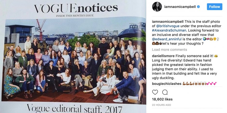 First, we need to start with 2017. Alexandra Shulman had been running British Vogue for 25 years, only to be replaced by the beautiful and black Edward Enninful. One of the first moves that he made, was to diversify the staff. As Naomi Campbell showed, staff was mostly white.