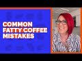 Common Fatty Coffee Mistakes ketoflamingo.com/common-fatty-c…