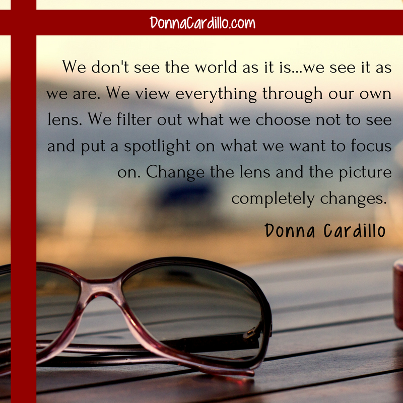 DonnaCardilloRN's tweet photo. We don't see the world as it is...we see it as we are. We view everything through our own lens. We filter out what we choose not to see and put a spotlight on what we want to focus on. Change the lens and the picture completely changes. ~Donna Cardillo #TheInspirationNurse https://t.co/6Rj4AUDXLy