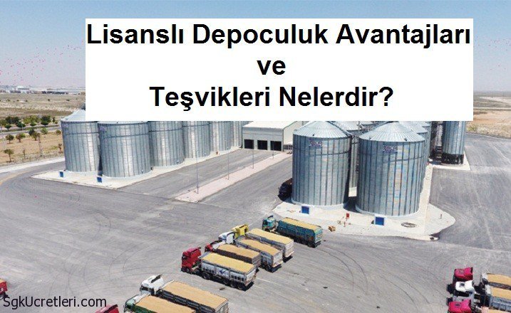 Lisanslı Depoculuk Avantajları ve Teşvikleri Nelerdir? sgkucretleri.com/lisansli-depoc…