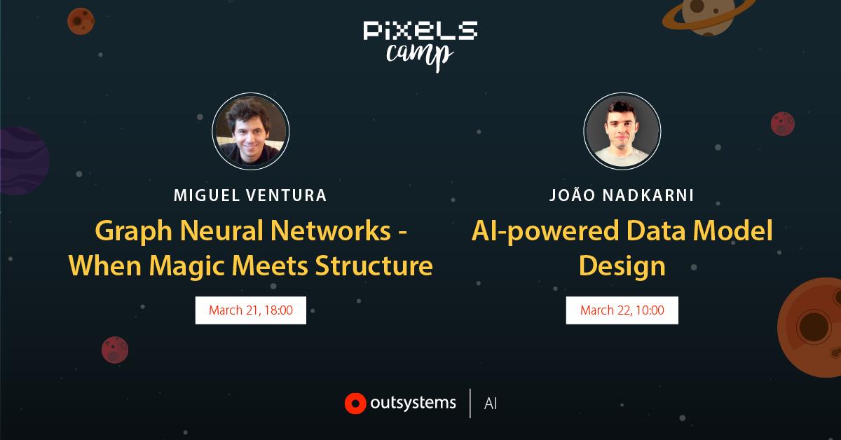 OutSystemsDev's tweet image. Joining PixelsCamp this year? Our engineers will deliver great talks there! Don&apos;t miss Miguel Ventura&apos;s Graph Neural Networks - When Magic Meets Structure, and João Nadkarni&apos;s AI-powered Data Model Design. #LifeAtOutSystems #PixelsCamp #MLonCode