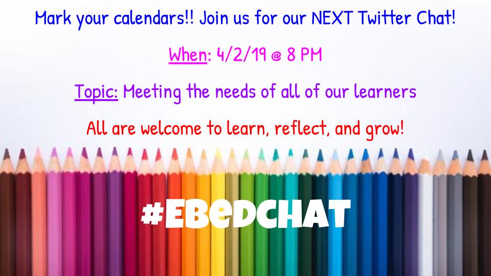 MARK YOUR CALENDARS!! Here's your 2 week reminder for our next #EBedchat about meeting the needs of ALL learners!! Who is coming?!