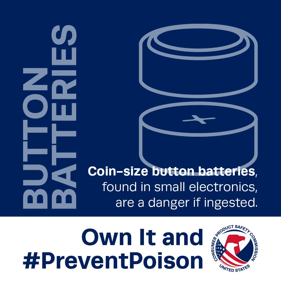 Button batteries. Coin-size button batteries found in small electronics are a danger if ingested.