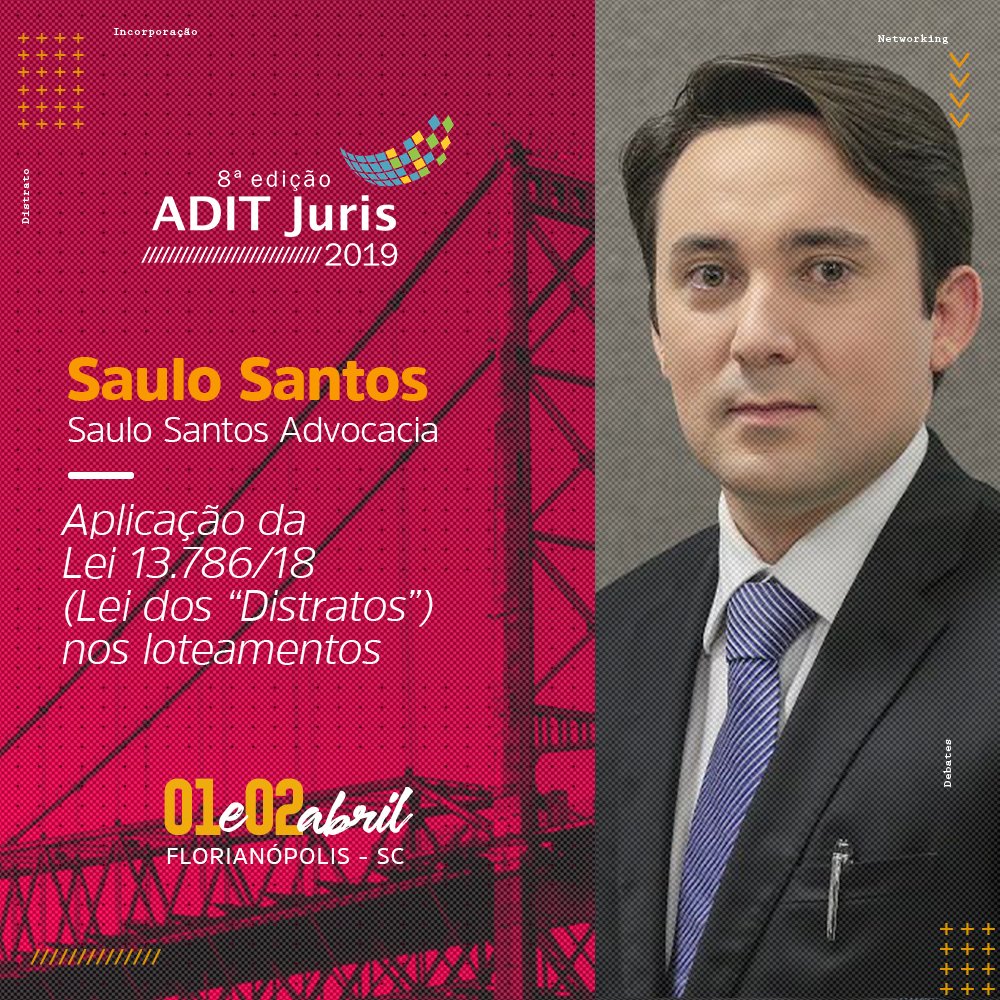 Saulo Santos é professor e um dos advogados mais renomados no Direito Imobiliário no país. No ADIT Juris 2019, marcará presença no painel sobre a Lei 13.786/18 (Lei dos “Distratos”) nos loteamentos. Acesse adit.com.br/aditjuris e conheça mais sobre nossos painelistas!