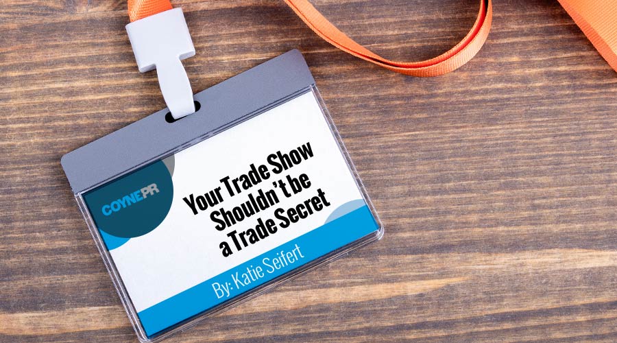 CoynePR's tweet photo. Do you live by the “if you build it, they will come” #tradeshow mantra? Our VP, Trade Shows &amp; Exhibitions @kseifert shares why it’s time to freshen up your strategy. https://t.co/5C9dK5GTN2 https://t.co/LPz92gKIfL