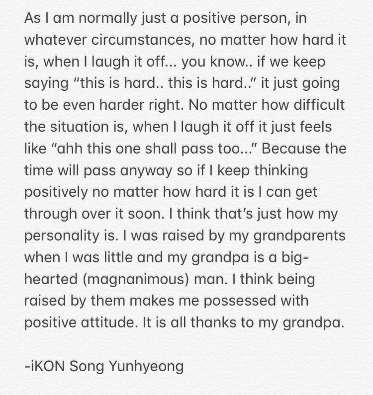 [21]"in whatever circumstances, no matter how hard it is, when I laugh it off... you know.. if we keep saying “this is hard.. this is hard..” it just going to be even harder right..." - Song Yunhyeong trans by: syh_bae