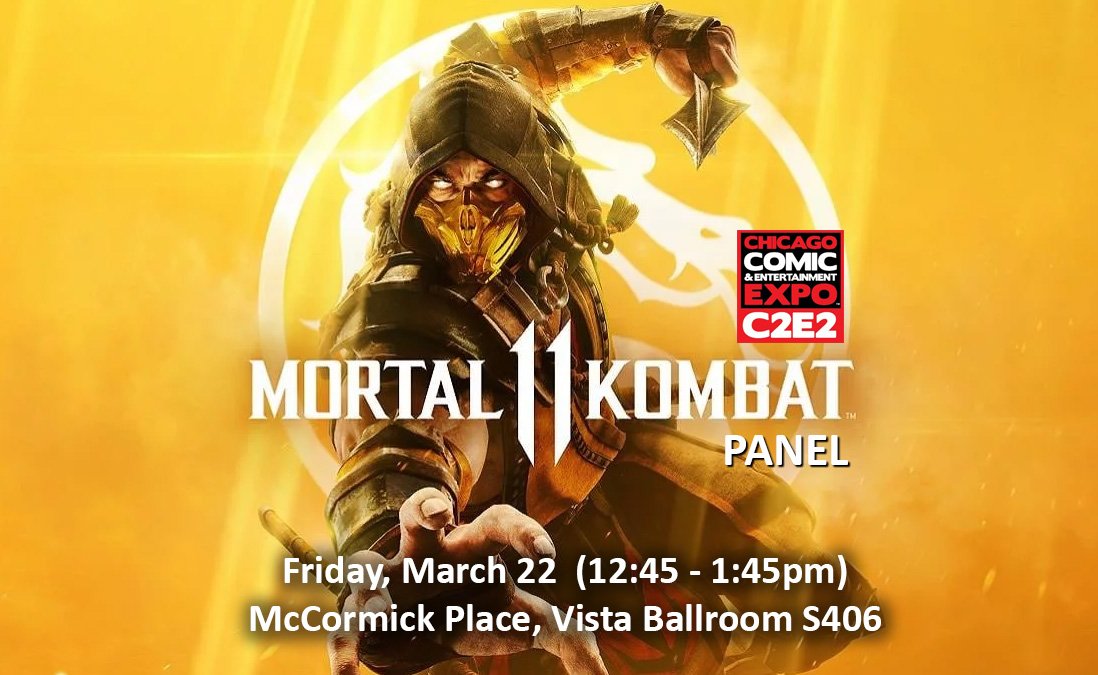 Join members of the Mortal Kombat 11 team at our C2E2 panel, Friday (12:45-1:45pm) ..

We got LOTS of stuff to show..
   - Making of MK11
   - New Fighter (w/ Game-Play trailer) announce!
   - First DLC character announce!
   - Behind the Scenes
   - Story mode videos + more!