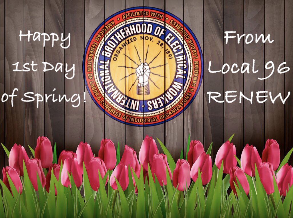 Happy first day of spring from the IBEW Local 96 RENEW!