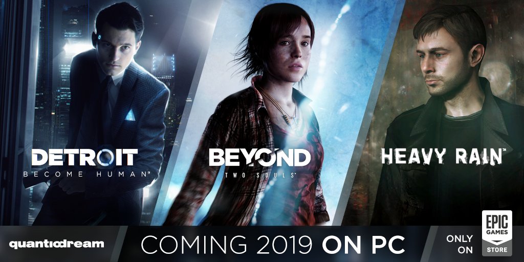 Quantic Dream on X: Thrilled to announce that HEAVY RAIN, BEYOND: TWO  SOULS and DETROIT: BECOME HUMAN will release later this year for the first  time on PC in the @EpicGames Store. #