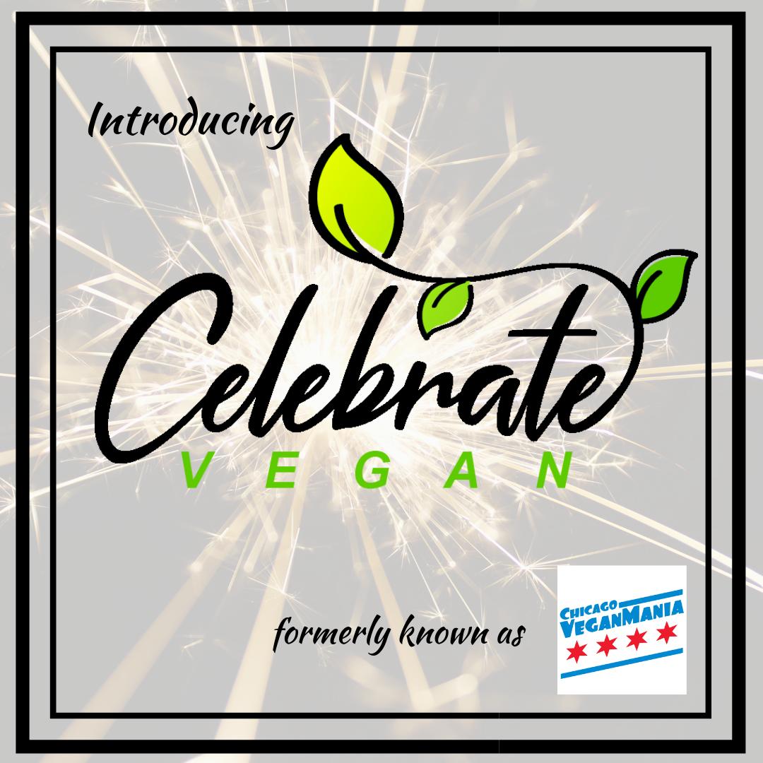 Hey everyone! We are so excited and proud to announce that after 10 years operating as Chicago VeganMania we are expanding our mission and reach to become Celebrate Vegan! Find out more at celebratevegan.org