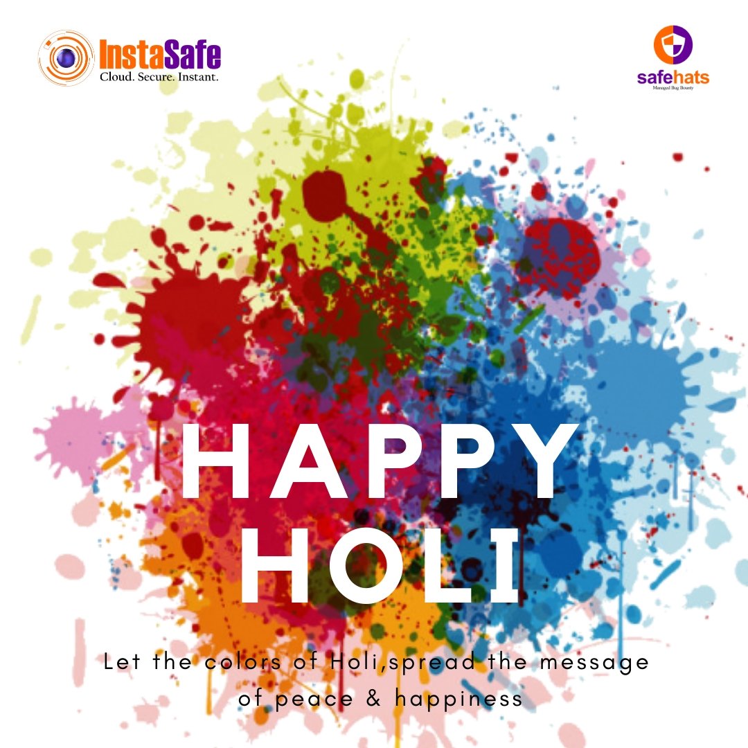 <a href="/SafeHats/">SafeHats</a> &amp; <a href="/InstaSafe/">InstaSafe</a> wishes a Very Happy Holi to all our Security Researchers. Let the Colours of Holi, spread the message of peace &amp; happiness!