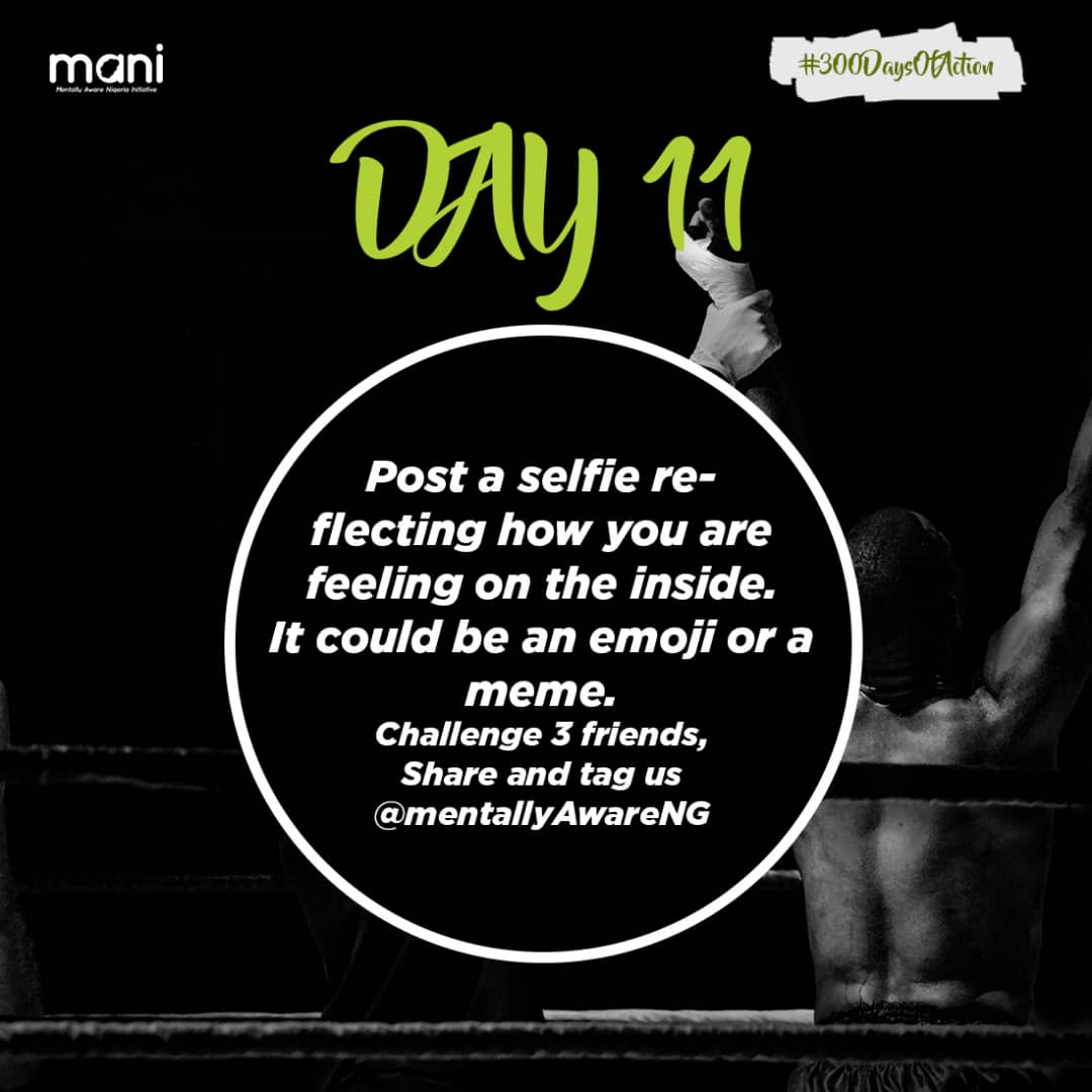 MentallyAwareNG's tweet photo. It's Day 11 of #300daysofaction 
"Post a selfie, emoji or meme reflecting how you are feeling inside" challenge 3 of your friends and tag us using the hashtag #300daysofaction https://t.co/bnKRqlwKTL
