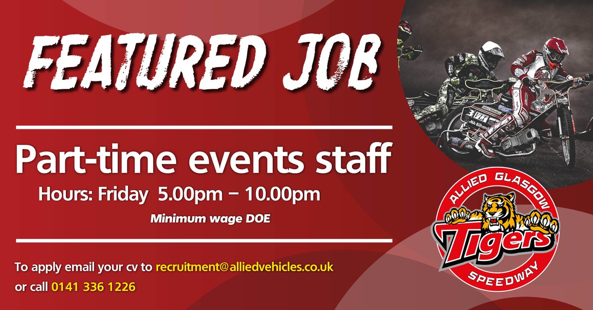 glasgowtigers's tweet photo. Are you, or is someone you know looking for part-time work? We are looking to recruit some event staff to work at the Speedway on Friday nights. If you are interested please contact recruitment@alliedvehicles.co.uk or contact 0141 336 1226. https://t.co/aMakb9Uz88