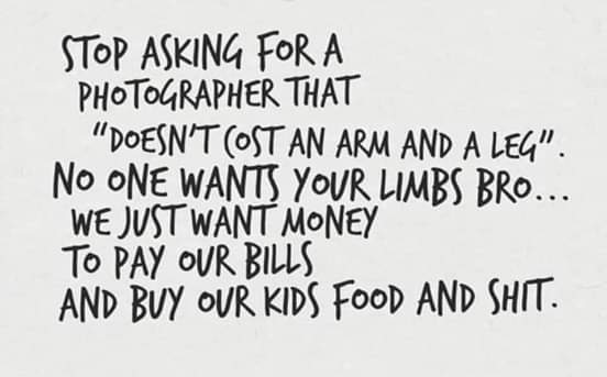 EventsAch's tweet image. Idk about you, but my arms and legs are worth more than $100. If that is your budget, you are looking for someone with a camera...not a photographer.
