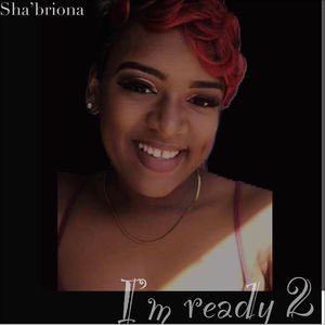 JermoynB's tweet photo. I'm Ready 2 - Single by Sha'briona https://t.co/hK2atySXsC